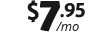 $7.95 per month